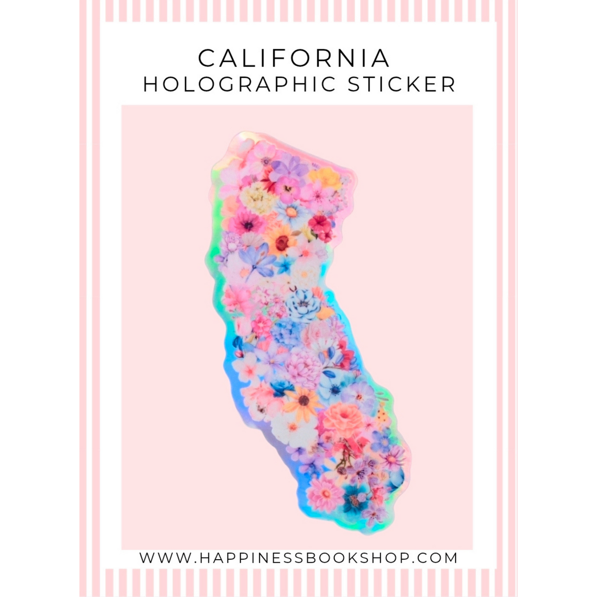 A California-shaped holographic sticker covered with colorful pressed flowers, centered on a light pink background with the text 'CALIFORNIA HOLOGRAPHIC STICKER' and a website URL.