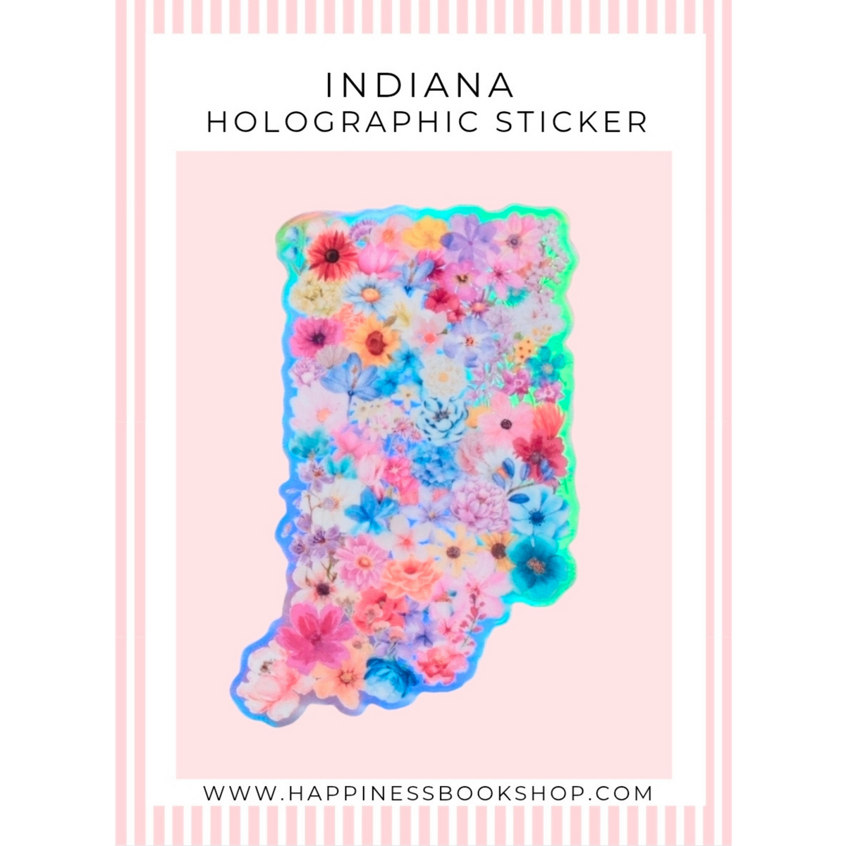 Indiana-shaped holographic sticker covered in colorful pressed flowers, displayed on a light pink background with the text 'INDIANA HOLOGRAPHIC STICKER' and a website URL.